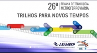 Começa hoje a 26º Semana de Tecnologia Metroferroviária com participação de consultor da ONU