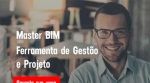 Master BIM: pós-graduação em Ferramentas de Gestão e Projetos