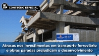 Atrasos nos investimentos em transporte ferroviário e obras paradas prejudicam o desenvolvimento
