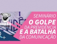 Barão promove seminário 'O golpe na Previdência e a batalha da comunicação'